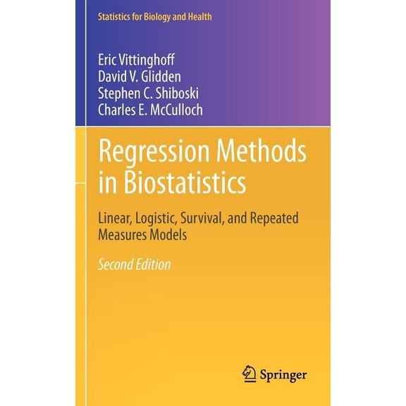 Statistics for Biology and Health Regression Methods in Biostatistics: Linear, Logistic, Survival, and Repeated Measures Models, (Hardcover)