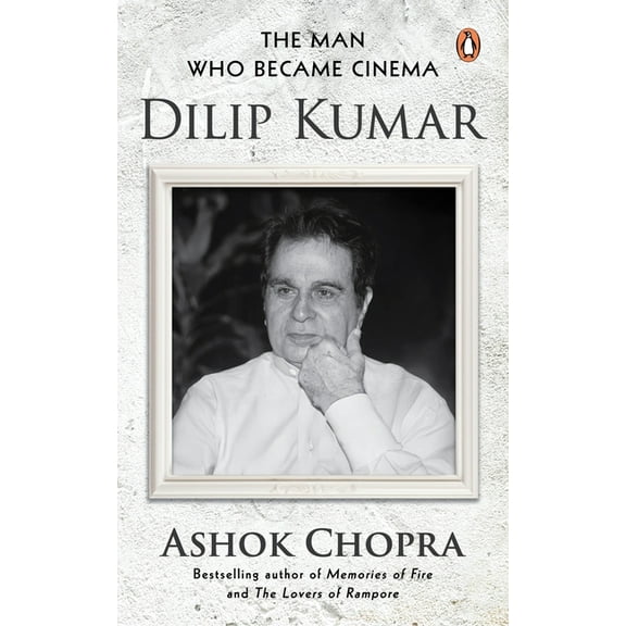 The Man Who Became Cinema: Dilip Kumar, (Hardcover)