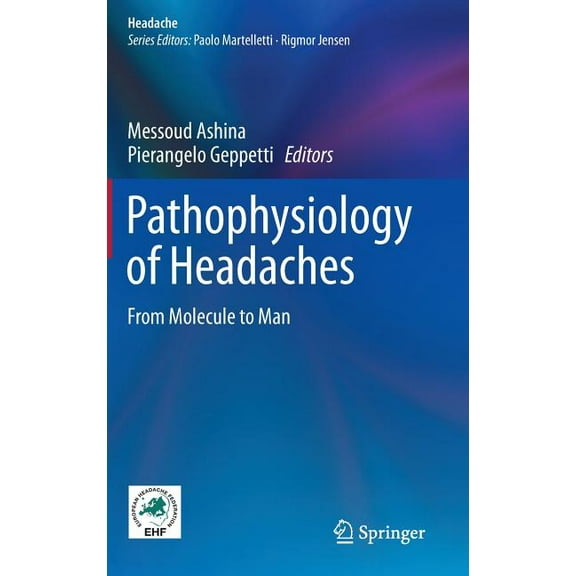 Headache Pathophysiology of Headaches: From Molecule to Man, (Hardcover)