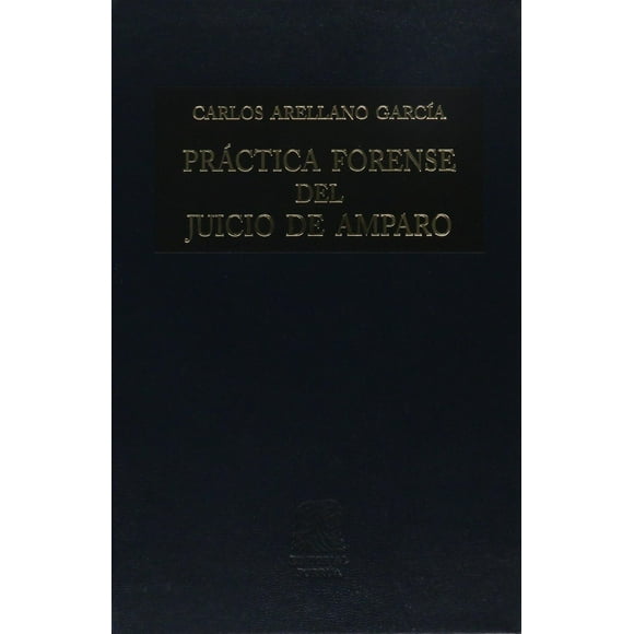 Práctica forense del juicio de amparo Editorial Porrúa 9789700756066