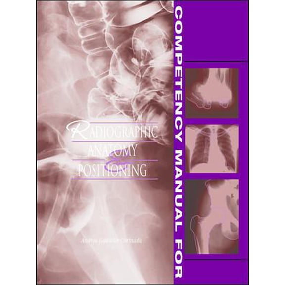Pre-Owned Competency Manual for Radiographic Anatomy and Positioning (Paperback) 0838582397 9780838582398