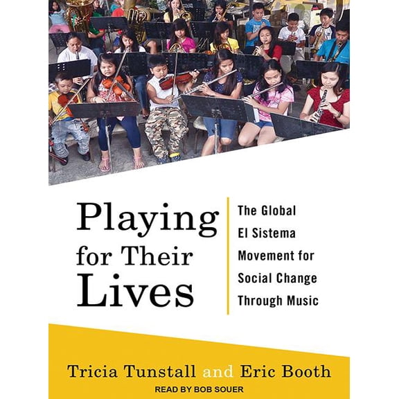 Playing for Their Lives: The Global El Sistema Movement for Social Change Through Music (Audiobook)