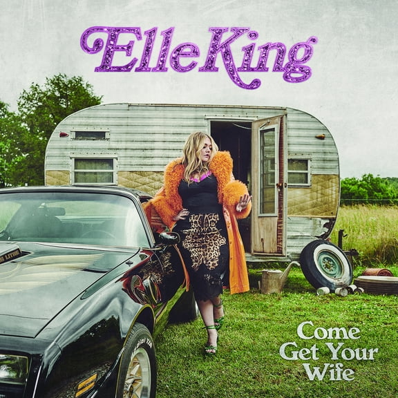 Elle King - Come Get Your Wife - Music & Performance - CD