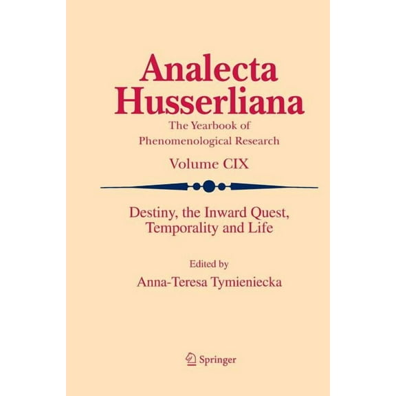Analecta Husserliana Destiny, the Inward Quest, Temporality and Life, Book 109, (Paperback)