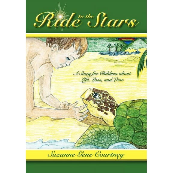 Ride to the Stars: A Story for Children about Life, Loss, and Love, (Paperback)