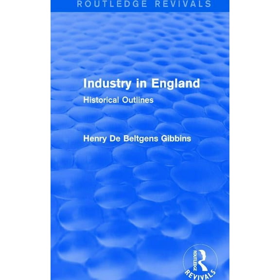 Routledge Revivals Industry in England: Historical Outlines, (Paperback)