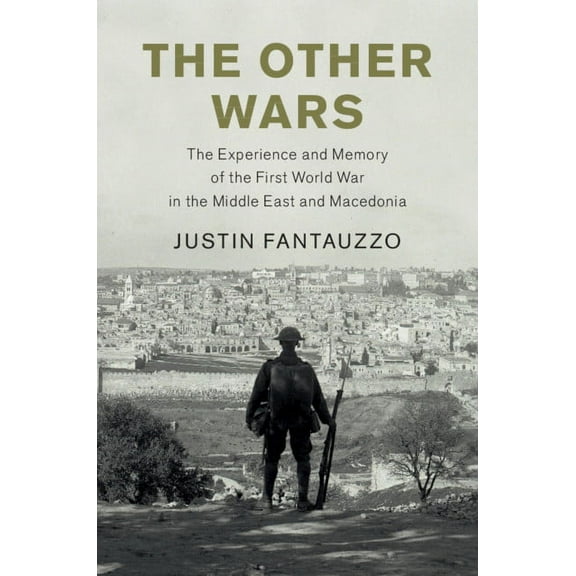 Studies in the Social and Cultural Histo The Other Wars: The Experience and Memory of the First World War in the Middle East and Macedonia, (Hardcover)