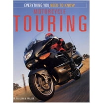 Motorcycle Touring : Everything You Need to Know (First ed.) (Paperback)