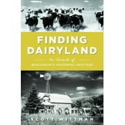 Finding Dairyland : In Search of Wisconsin's Vanishing Heritage (Paperback)