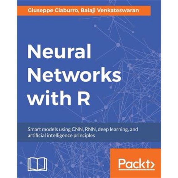 Pre-Owned Neural Networks with R: Build smart systems by implementing popular deep learning models in R (Paperback)