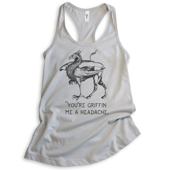 You're Griffin Me A Headache Tank Top, Ladies Racerback Tank Top Griffin Tank Fantasy Tank Fantasy Pun Tank, Silver Gray, Large