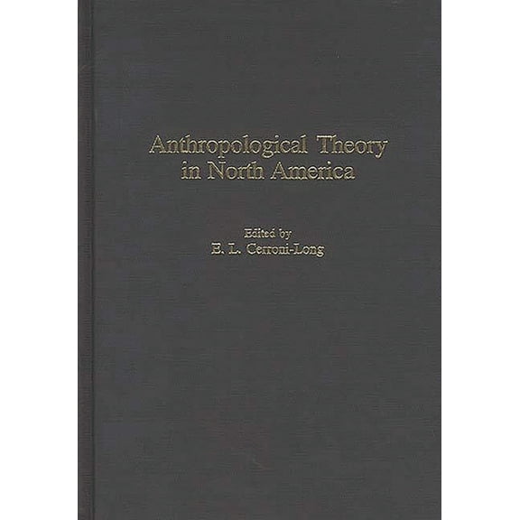 Anthropological Theory in North America, (Hardcover)