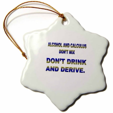 3dRose ALCOHOL AND CALCULUS DONT MIX DONT DRINK AND DERIVE - Snowflake Ornament, (Best Alcohol Mixes For Parties)