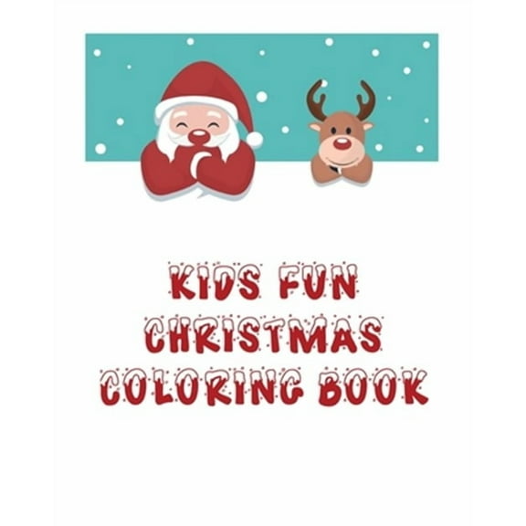 Kids Fun Christmas Coloring Book: Coloring Book For Kids, Christmas Themed, 50 Beautiful Coloring Pages,8x10 Inches, Holiday Activity, Christmas Best