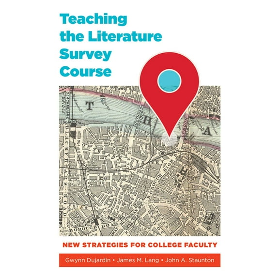 Teaching and Learning in Higher Educatio Teaching the Literature Survey Course: New Strategies for College Faculty, (Paperback)