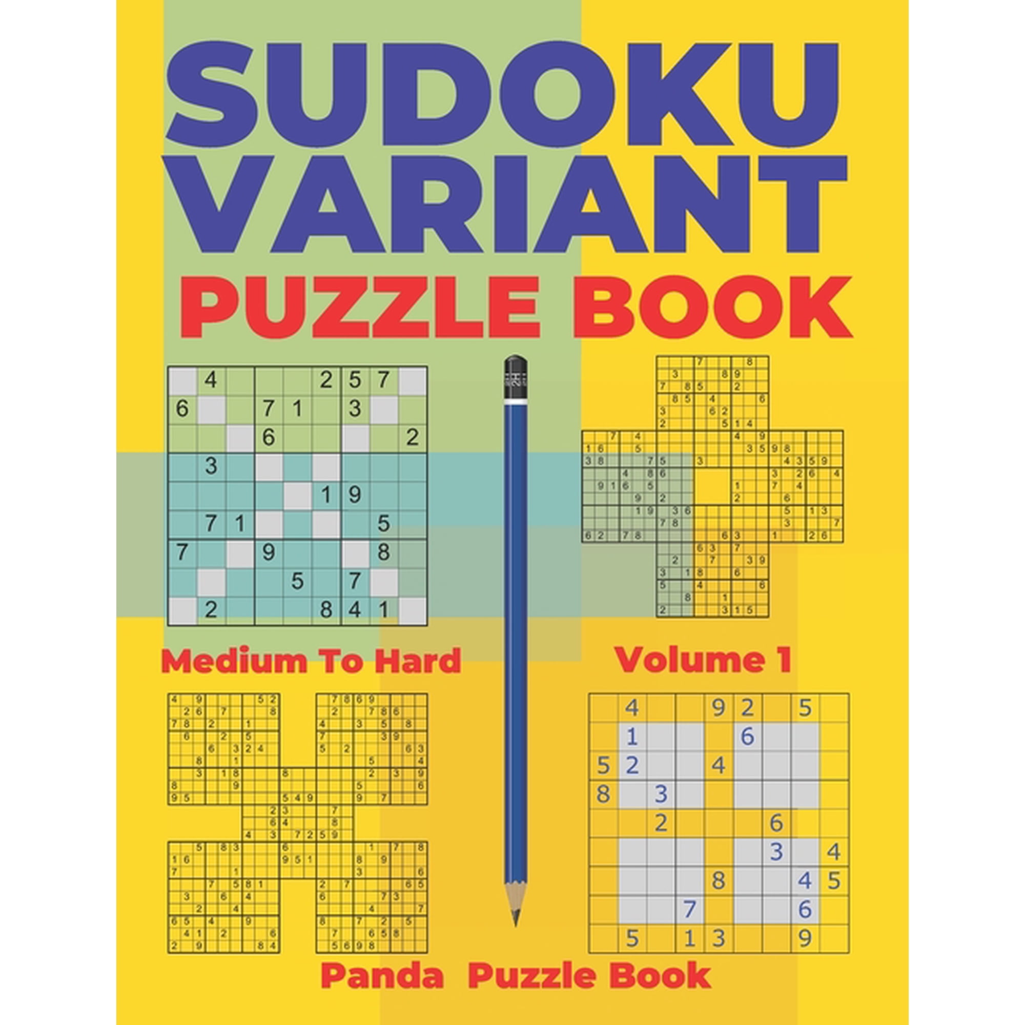 Sudoku Variants Sudoku Variants Puzzle Books Medium to Hard - Volume 1: Sudoku Variations Puzzle Books - Brain Games For Adults, Book 1, (Paperback)