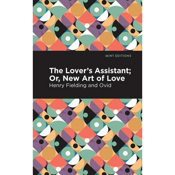 Mint Editions (Poetry and Verse) The Lovers Assistant: New Art of Love, (Paperback)