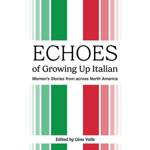 Essential Essays Echoes of Growing Up Italian: Volume 84, (Paperback)