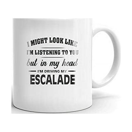 

I m Driving My CADILLAC ESCALADE Coffee Tea Ceramic Mug Office Work Cup Gift 11 oz