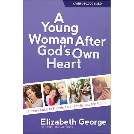 A Young Woman After God's Own Heart(r) : A Teen's Guide to Friends, Faith, Family, and the