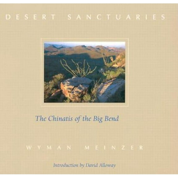 Desert Sanctuaries: The Chinatis of the Big Bend, (Paperback)