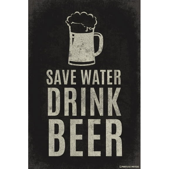 Save Water Drink Beer Poster Print
