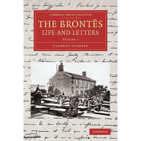 The Brontes Life And Letters