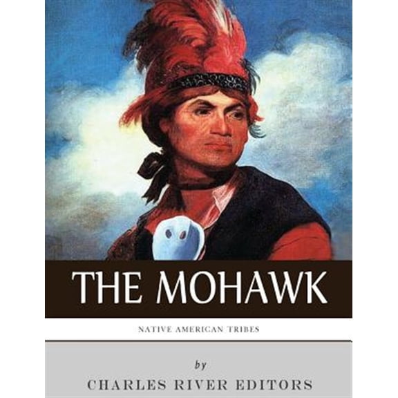 Pre-Owned Native American Tribes: The History and Culture of the Mohawk