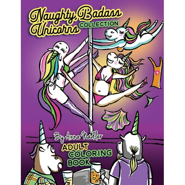 Download Anna Nadler Naughty Creatures Funny Coloring Books Naughty Badass Unicorns Collection Adult Coloring Book This Book Is A Sum Of The Volumes 1 2 In This Series 48