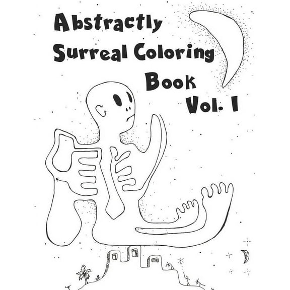 Abstractly Surreal Coloring Books: Abstractly Surreal Coloring Book Vol. I: Coloring Books To STRETCH Your Imagination (Paperback)
