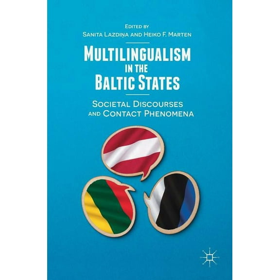 Multilingualism in the Baltic States: Societal Discourses and Contact Phenomena, (Hardcover)