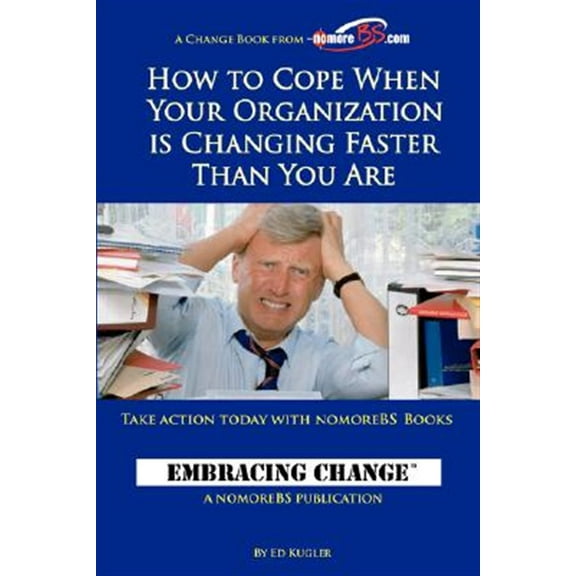 How to Cope When Your Organization Is Changing Faster Than You Are