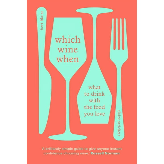 Which Wine When: What to Drink with the Food You Love, (Hardcover)