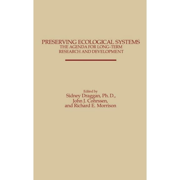 Preserving Ecological Systems: The Agenda for Long-Term Research and Development, (Hardcover)