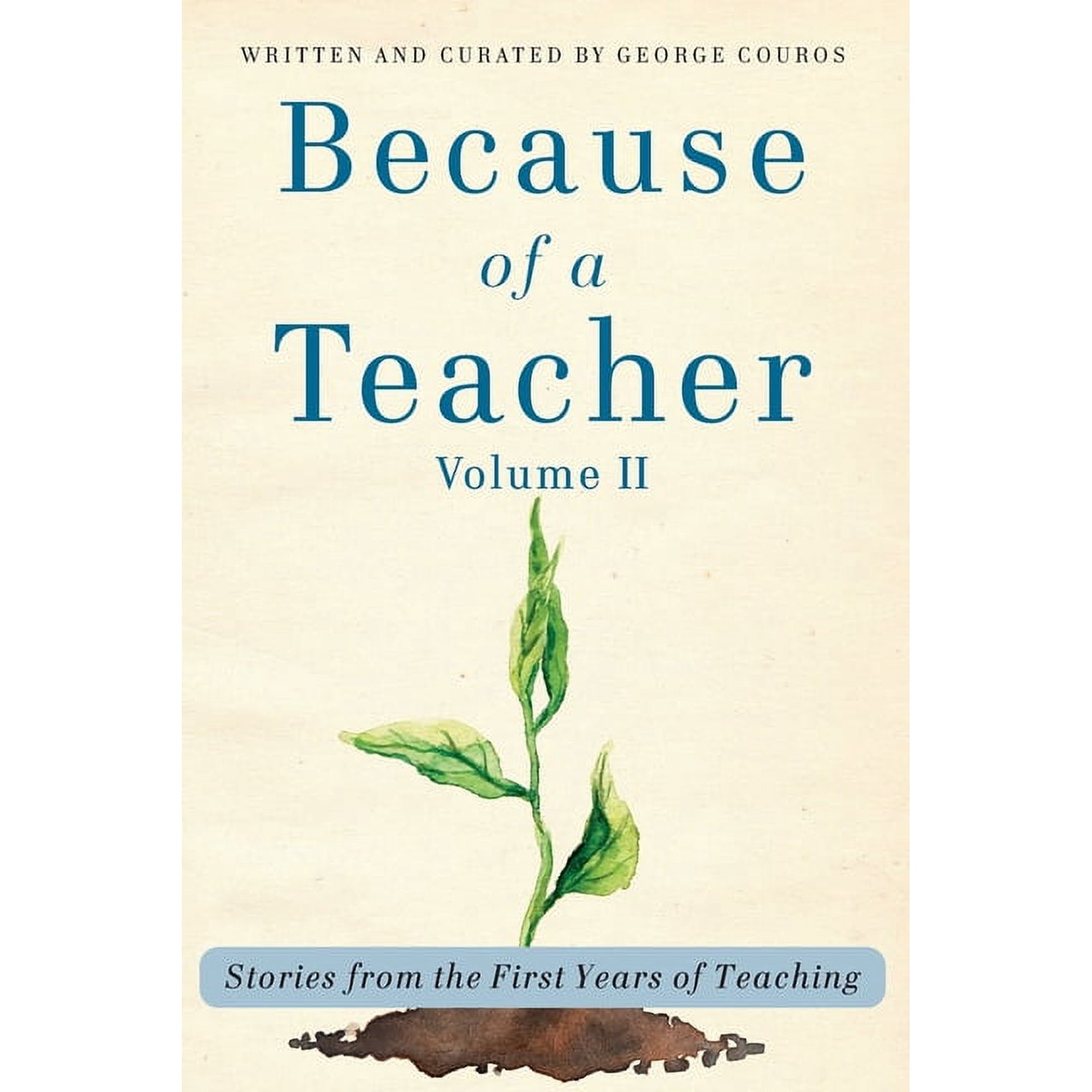 Because of a Teacher, vol. II: Stories from the First Years of Teaching, (Paperback)
