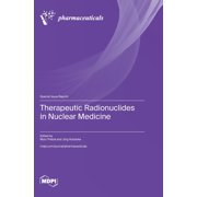 Therapeutic Radionuclides in Nuclear Medicine, (Hardcover)