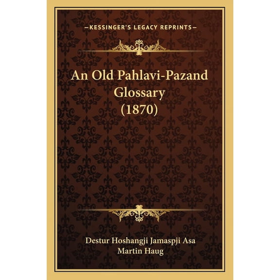 An Old Pahlavi-Pazand Glossary (1870) (Paperback)