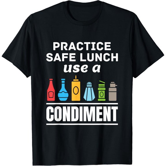 Exquisite and comfortable-Practice Safe Lunch Use a Condiment Funny Lunch Lady T-Shirt