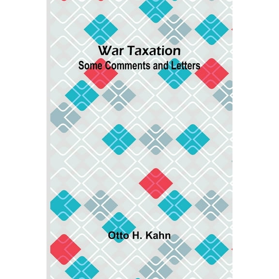 War Taxation: Some Comments and Letters, (Paperback)
