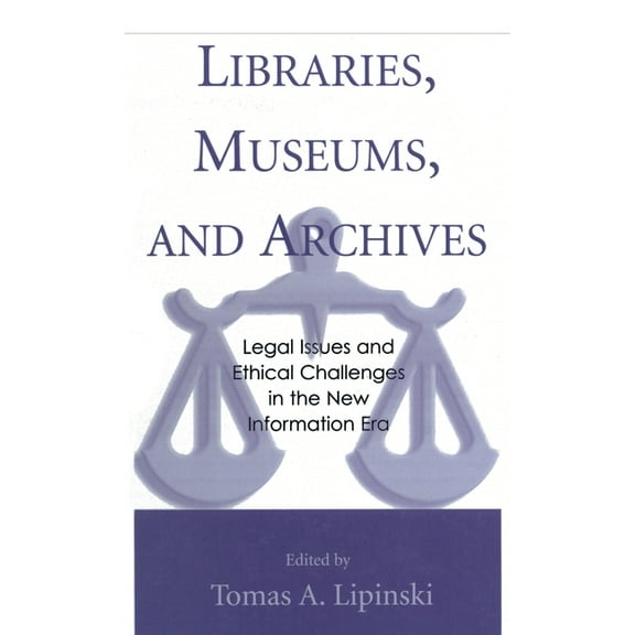 Libraries, Museums, and Archives: Legal Issues and Ethical Challenges in the New Information Era, (Hardcover)
