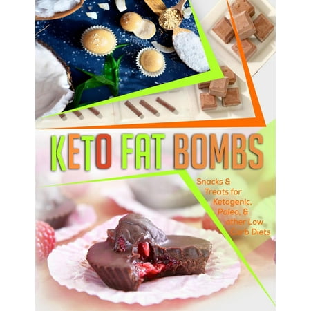 Keto Fat Bombs: Snacks & Treats for Ketogenic, Paleo, & other Low Carb Diets -