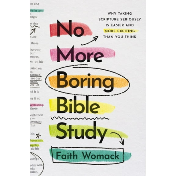 No More Boring Bible Study: Why Taking Scripture Seriously Is Easier and More Exciting Than You Think (Paperback)