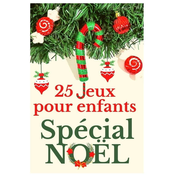 25 Jeux pour enfants Spécial NOËL : Calendrier de l'avent pour patienter avant NOËL (Paperback)