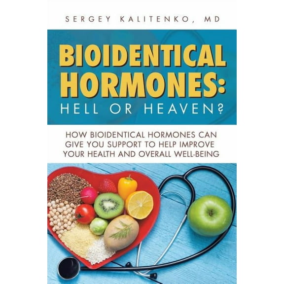 Bioidentical Hormones: Hell or Heaven? (Paperback)