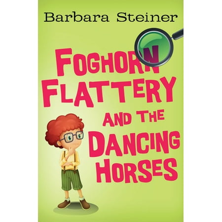 Foghorn Flattery and the Dancing Horses - eBook