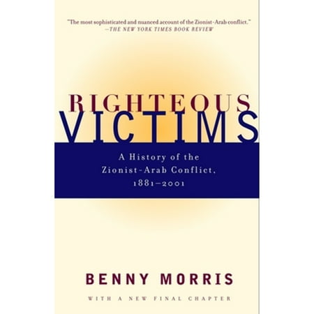 Pre-Owned Righteous Victims: A History of the Zionist-Arab Conflict, 1881-2001 (Paperback) by Benny Morris