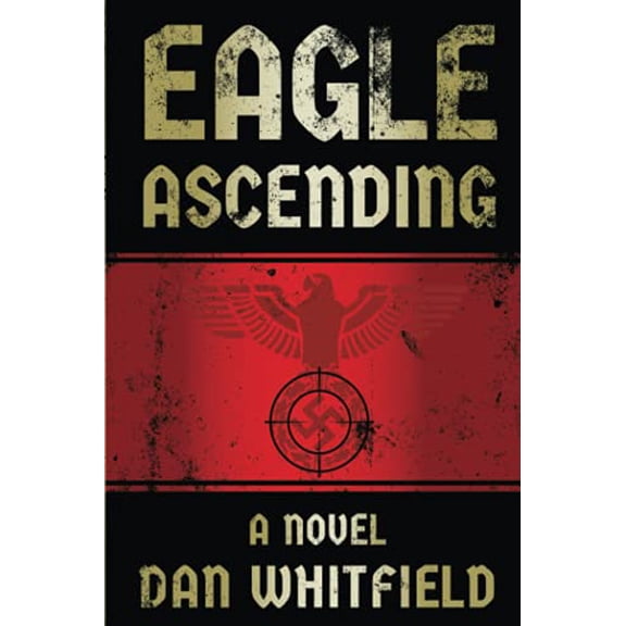 Pre-Owned Eagle Ascending: An explosive debut novel (Paperback) 1952816513 9781952816512