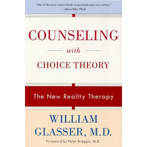 Pre-Owned Counseling with Choice Theory: The New Reality Therapy (Paperback) 0060953667 9780060953669