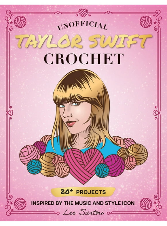 Unofficial Taylor Swift Crochet : 20+ Projects Inspired by the Music and Style Icon (Paperback)