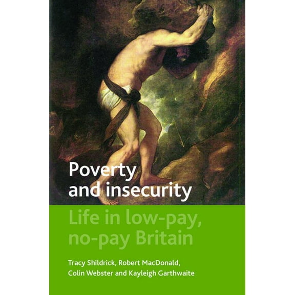 Studies in Poverty, Inequality and Socia Poverty and Insecurity: Life in Low-Pay, No-Pay Britain, (Hardcover)